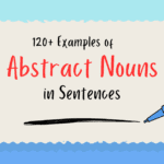 120+ Examples of abstract nouns in sentences