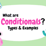 What are Conditionals? Types and Examples