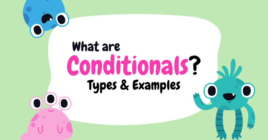 What are Conditionals? Types and Examples