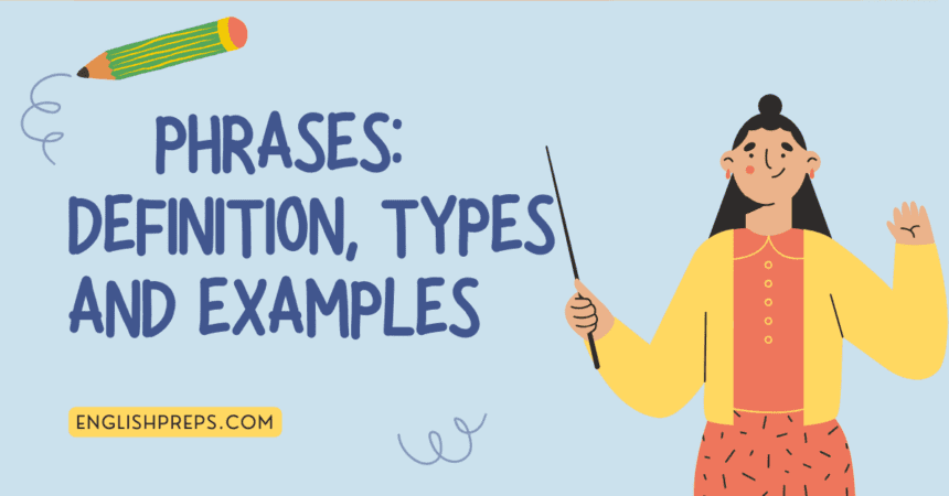 Phrases: Definition, Types and Examples